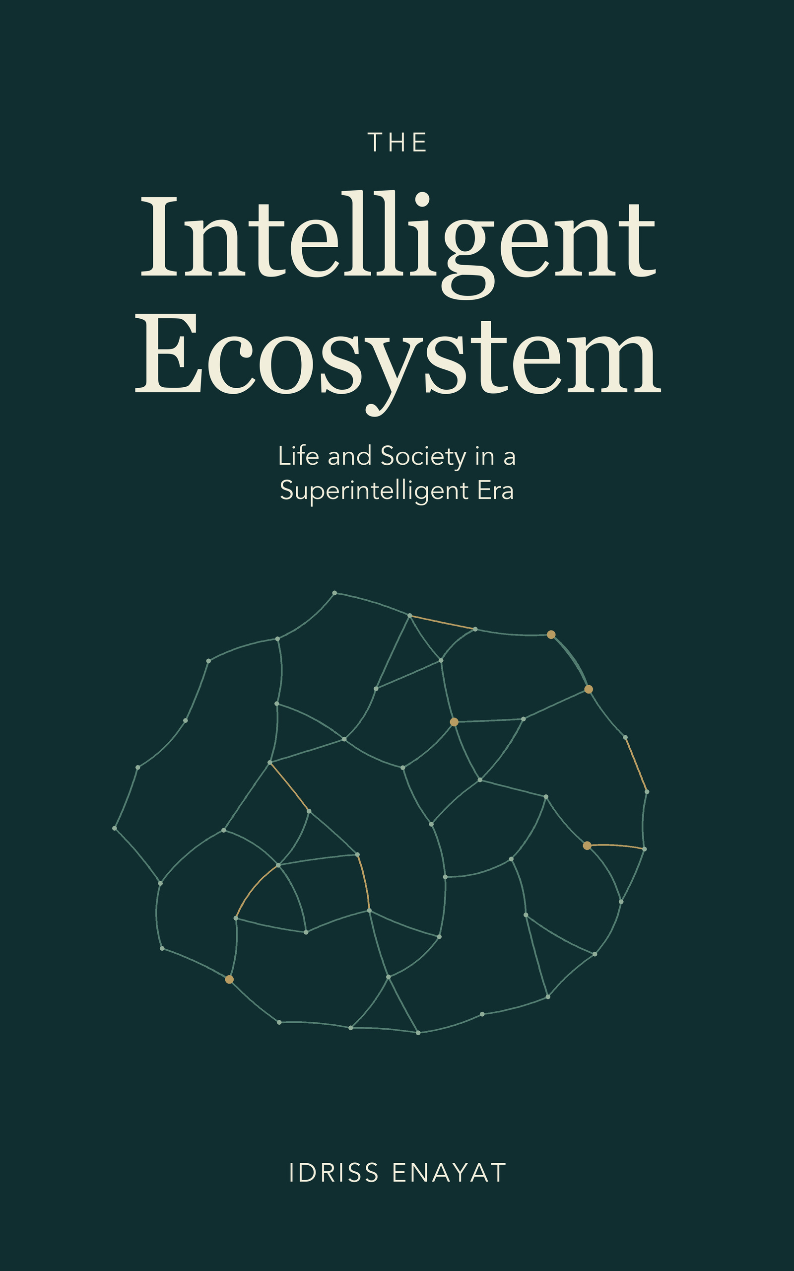 The Intelligent Ecosystem: Life and Society in a Superintelligent Era, by Idriss Enayat.